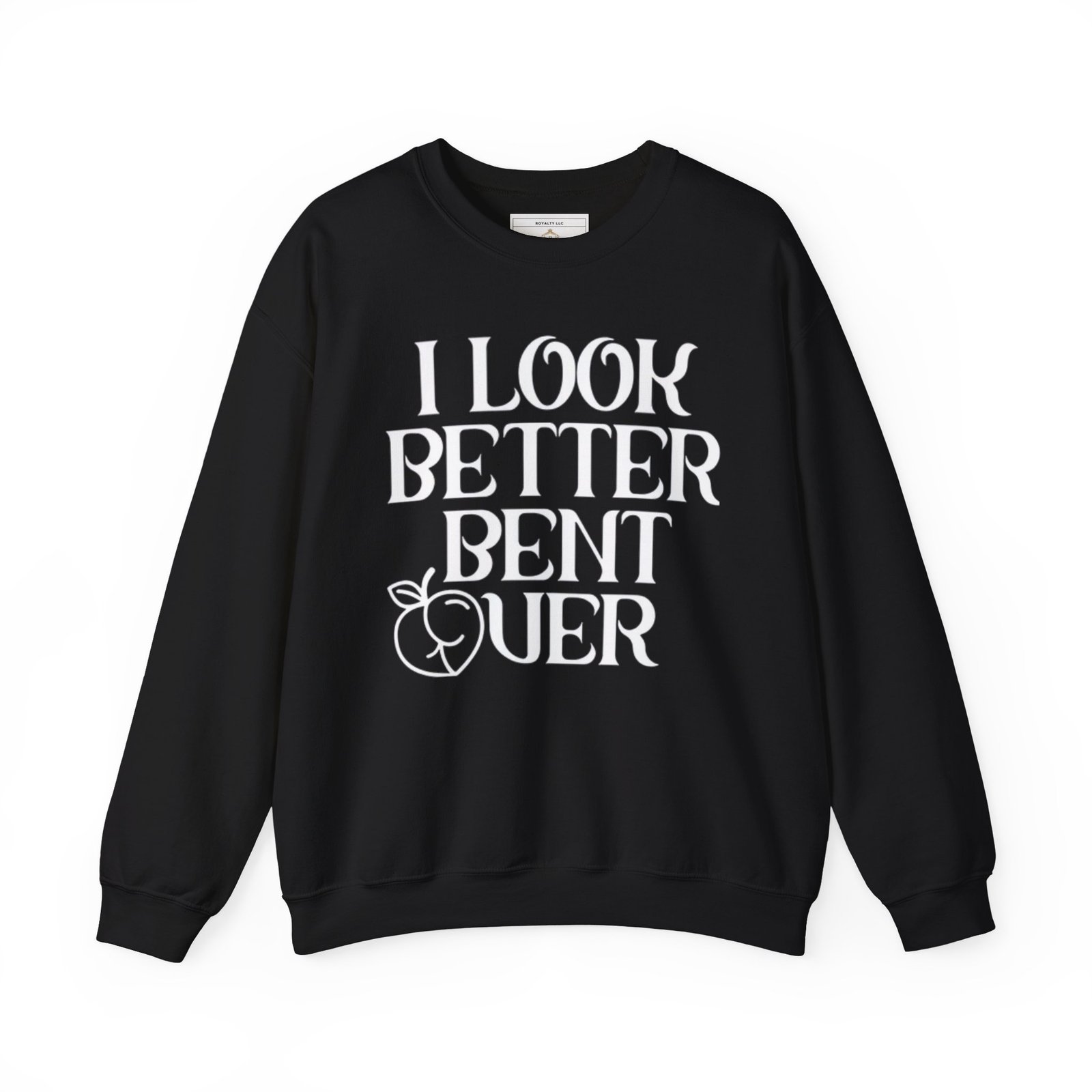 Funny Crewneck Sweatshirt | I Look Better Bent Over | Unisex Humor Fashion, Gift for Her, Casual Wear, Everyday Style, Loungewear - Image 2