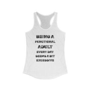 Functional Adult Racerback Tank, Funny Tank Top, Gift for Her, Casual Wear, Workout Apparel, Motivational Clothing