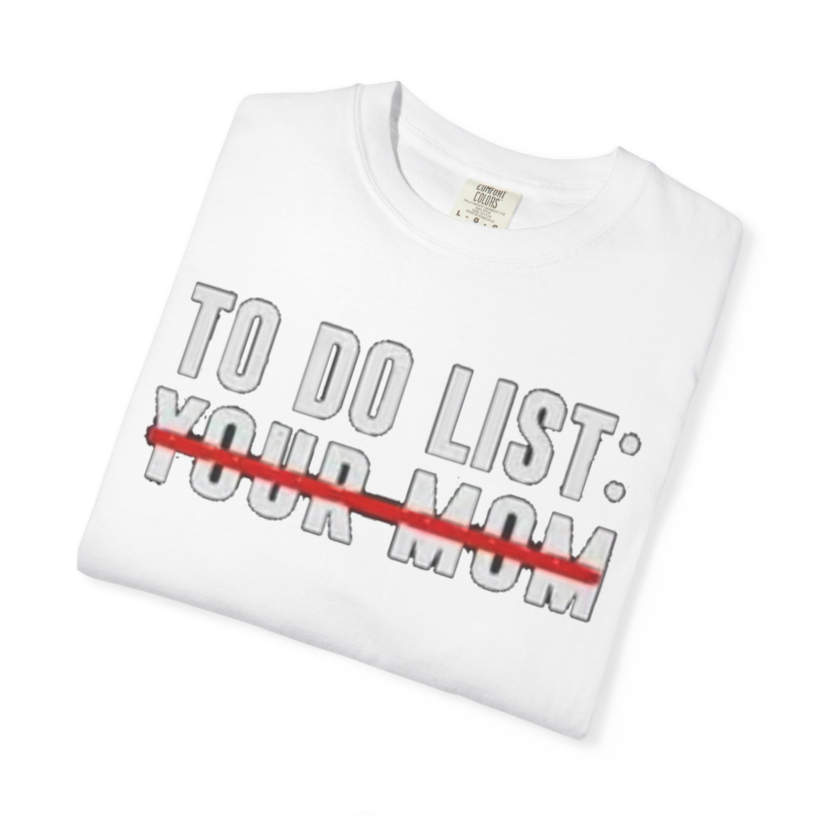 To Do List: Your Mom Unisex T-shirt | Funny Gift for Moms, Mothers Day Tee, Humor Shirt, Casual Wear, Everyday Gift - Image 7