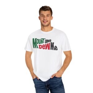 Mount & Dew Me Unisex Garment-Dyed T-Shirt, Casual Wear, Soft Tee, Gift for Friends, Outdoor Adventures, Humor Apparel
