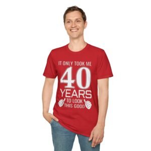 40th Birthday Unisex T-Shirt, Funny Gift for Him/Her, Milestone Celebration, Casual Wear, Birthday Humor Shirt