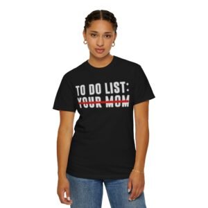 To Do List: Your Mom Unisex T-shirt | Funny Gift for Moms, Mothers Day Tee, Humor Shirt, Casual Wear, Everyday Gift