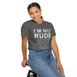 Humorous Graphic T-shirt, I'm Not Rude Quote Shirt, Funny Gift for Friends, Casual Wear, Unisex Apparel, Statement Tee