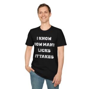 Funny Unisex Softstyle T-Shirt | I Know How Many Licks It Takes, Perfect Gift for Candy Lovers, Birthday Party Wear, and Casual Days