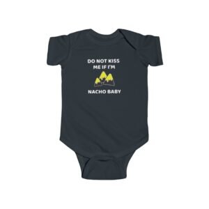 Humorous Infant Bodysuit - "Do Not Kiss Me If I'm Nacho Baby" - Cute Baby Gift, Funny Baby Clothes, New Parent Gift, Family Gathering Outfit