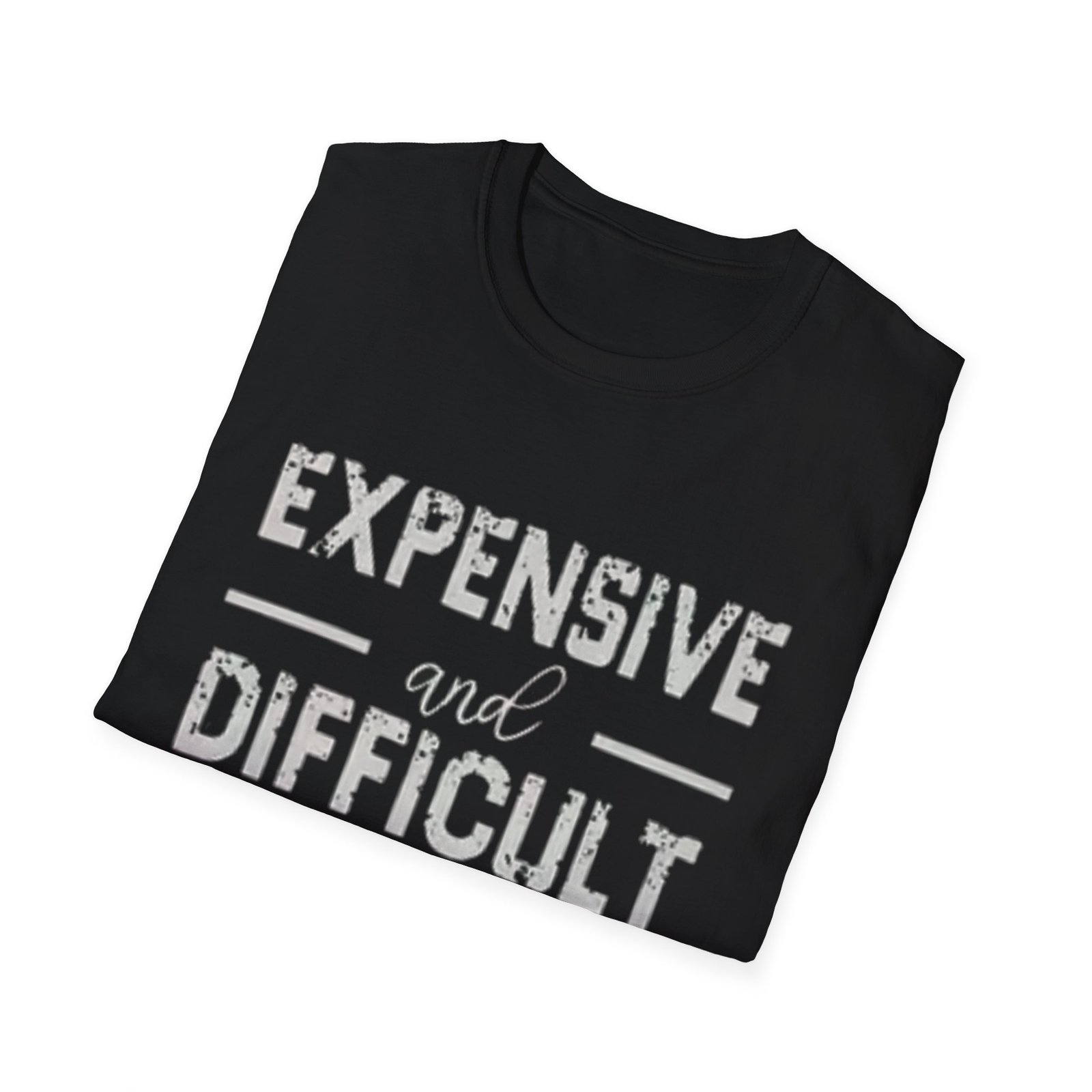 Funny Quote T-Shirt: Expensive and Difficult | Gift for Friends, Casual Wear, Humor Tee, Birthday Gift, Unisex Fashion - Image 5