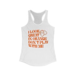 I Look Great in Orange Tank Top, Fun Women's Racerback, Casual Summer Top, Fitness Shirt, Sportswear, Gift for Friends