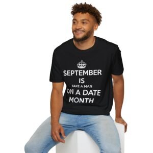 Take a Man on a Date Month T-Shirt | Fun Relationship Humor Gift | September Awareness Tee | Unisex Softstyle Shirt| Couples Celebration