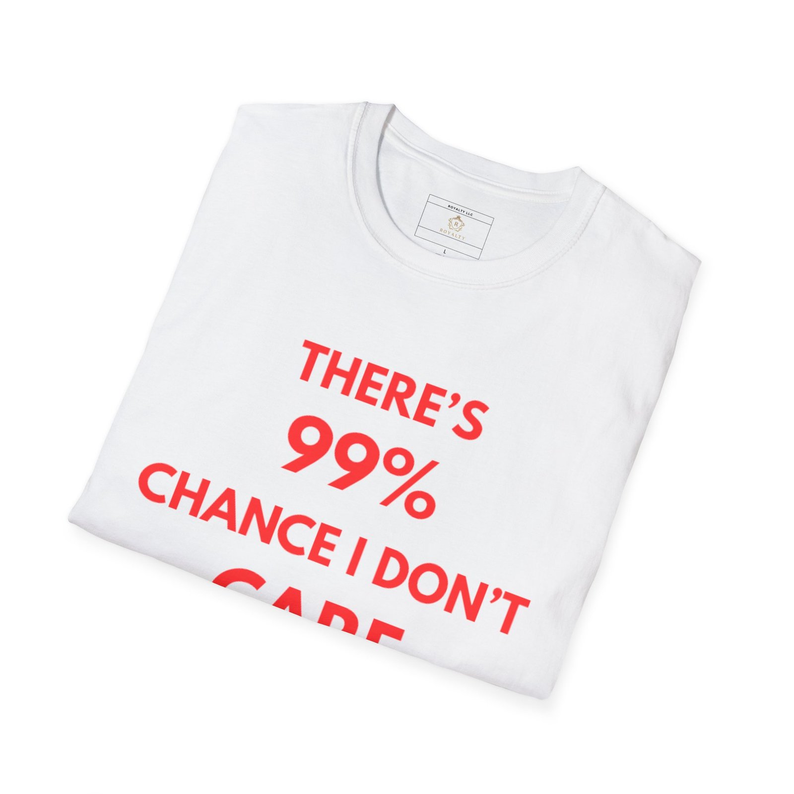 Casual Sassy T-Shirt: 99% Chance I Don't Care, Fun Graphic Tee, Gift for Friends, Everyday Wear, Great for Parties - Image 5
