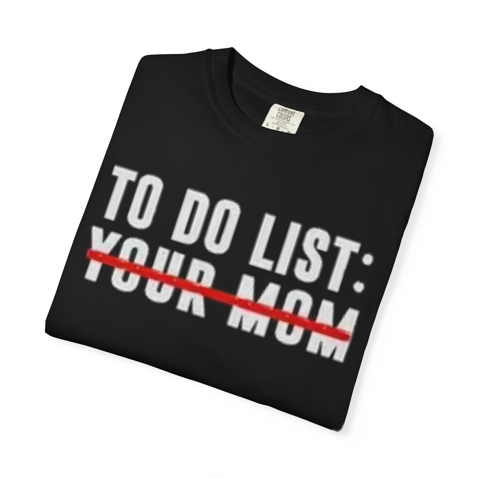 To Do List: Your Mom Unisex T-shirt | Funny Gift for Moms, Mothers Day Tee, Humor Shirt, Casual Wear, Everyday Gift - Image 4
