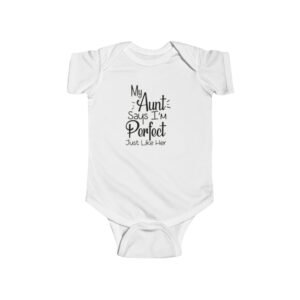 Infant Bodysuit - My Aunt Says I’m Perfect, Baby Shower Gift, Cute Baby Clothes, Newborn Outfit, Funny Infant Bodysuit