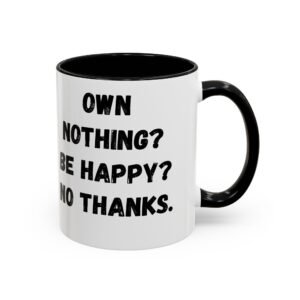 Own Nothing Coffee Mug - Funny Black Accent 11oz & 15oz, Gift for Minimalists, Coffee Lovers, Humor in Gift Ideas, Quirky Kitchen Decor