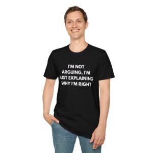 Funny Quote T-Shirt, I'm Not Arguing Tee, Gift for Him, Gift for Her, Casual Humor Shirt, Softstyle Unisex Tee