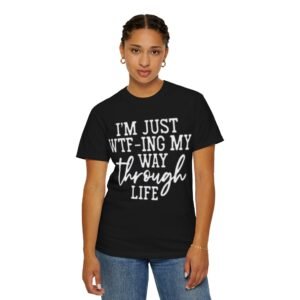 Witty Graphic T-Shirt - I'm Just WTF-ing My Way Through Life, Fun Gift for Friends, Casual Everyday Wear, Perfect for Birthdays, Humor Tee