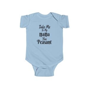 Whimsical Baby Bodysuit - "Take Me to My Nana, You Peasant" - Cute Infant Gift, Baby Shower, Fun Baby Clothes, Newborn Outfit