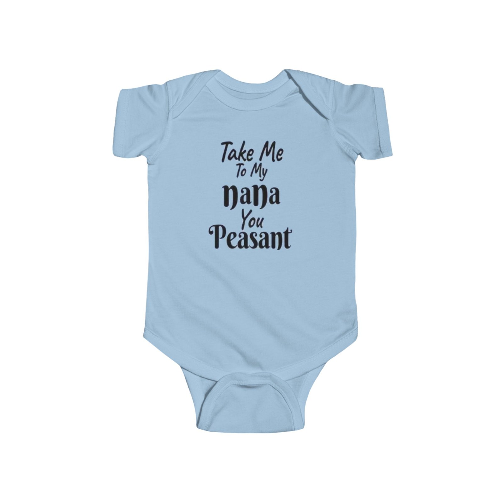 Whimsical Baby Bodysuit - "Take Me to My Nana, You Peasant" - Cute Infant Gift, Baby Shower, Fun Baby Clothes, Newborn Outfit