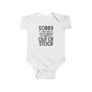 Funny Infant Bodysuit - Sorry, Sleep Currently Out of Stock, Baby Shower Gift, New Parent Humor, Infant Clothing, Cute Baby Outfit