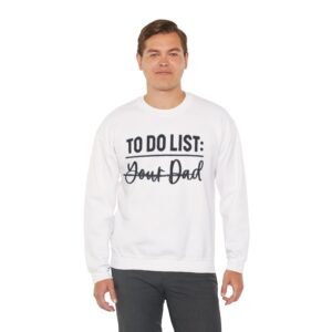 Funny Dad Sweatshirt, To Do List Sweatshirt, Gift for Dad, Unisex Crewneck, Casual Dad Apparel, Dad Joke Sweater