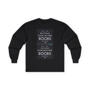 Funny Long Sleeve Tee for Friends, Humor Shirt, Gift for Besties, Party Clothes, Casual Wear