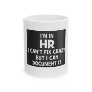 HR Humor Mug - I'm in HR, Perfect Gift for HR Professionals, Office Decor, Inspirational Coffee Cup