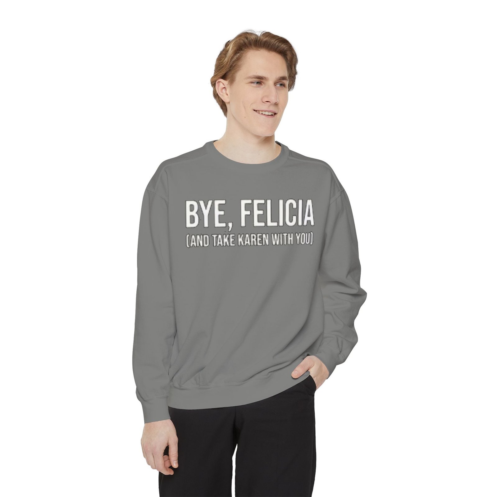 Funny Sweatshirt - Bye, Felicia, Unisex Garment-Dyed Sweatshirt, Casual Wear, Gift for Friends, Cozy Loungewear, Comfortable Apparel - Image 4