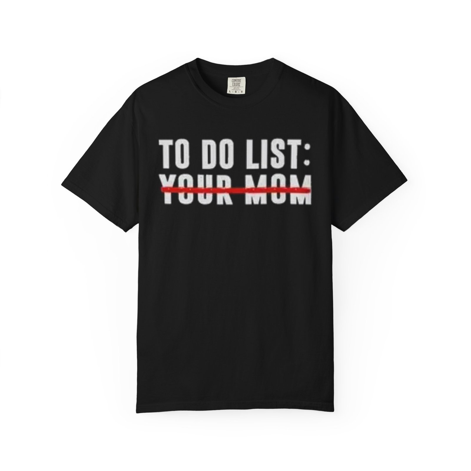 To Do List: Your Mom Unisex T-shirt | Funny Gift for Moms, Mothers Day Tee, Humor Shirt, Casual Wear, Everyday Gift - Image 2