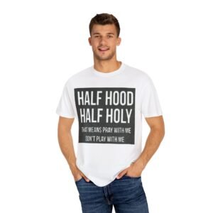 Half Hood Half Holy T-Shirt, Funny Unisex Tee, Spiritual Casual Wear, Perfect Gift for Friends, Street Style Fashion