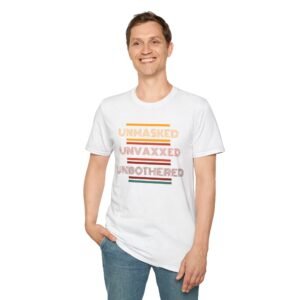 Unisex Softstyle T-Shirt: Unmasked Unvaxxed Unbothered Shirt for Comfort Lovers, Casual Wear, Gifts, Everyday Style