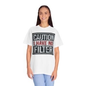Caution I Have No Filter T-Shirt, Funny Sarcastic Tee, Gift for Friends, Casual Wear, Humor Shirt, Unisex Graphic Tee