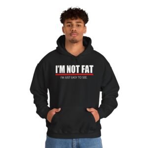 Funny Im Not Fat Hoodie, Unisex Hoodie, Gift for Him, Casual Sweatshirt, Humor Clothing, Quirky Quote Sweatshirt