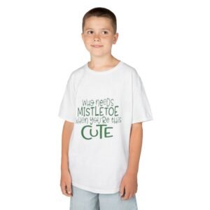 Kids Tee — “Who Needs Mistletoe When You’re This Cute” Christmas Shirt